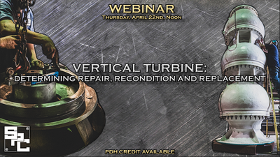 Webinar - Vertical Turbine - Determining Repair, Recondition and Replacement